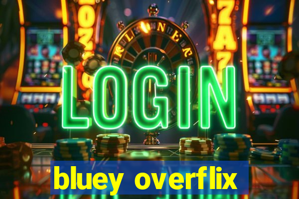 bluey overflix